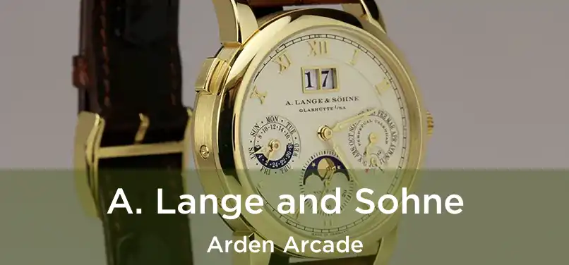 A. Lange and Sohne Arden Arcade