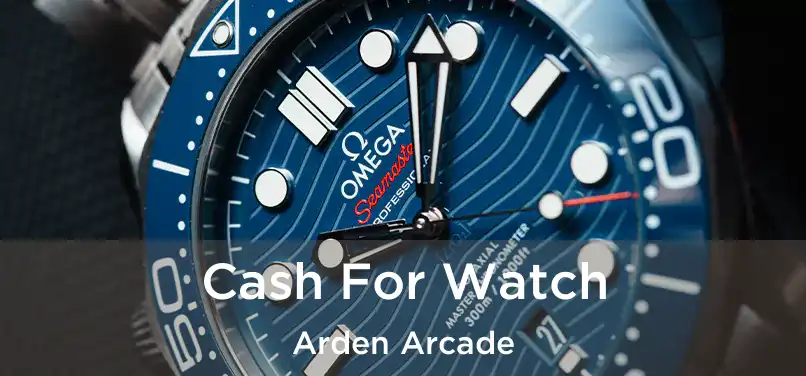 Cash For Watch Arden Arcade