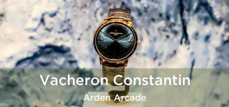 Vacheron Constantin Arden Arcade