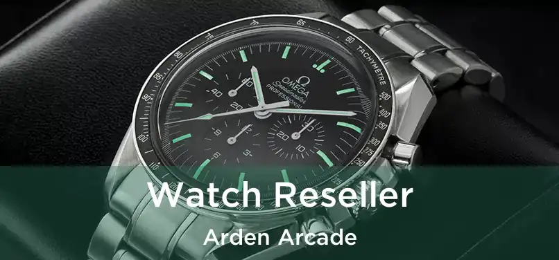 Watch Reseller Arden Arcade