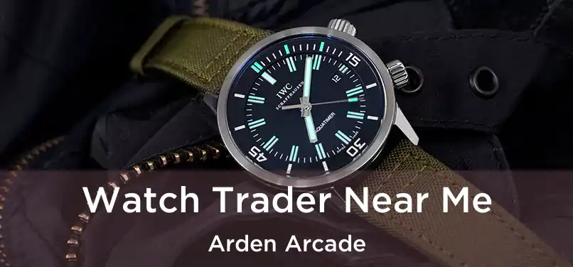 Watch Trader Near Me Arden Arcade