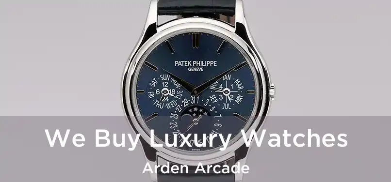 We Buy Luxury Watches Arden Arcade